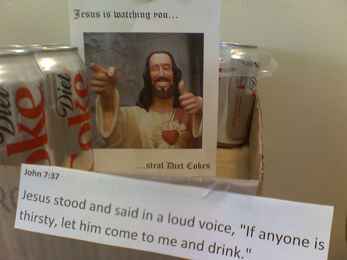 Jesus is watching you...stealdietcokes